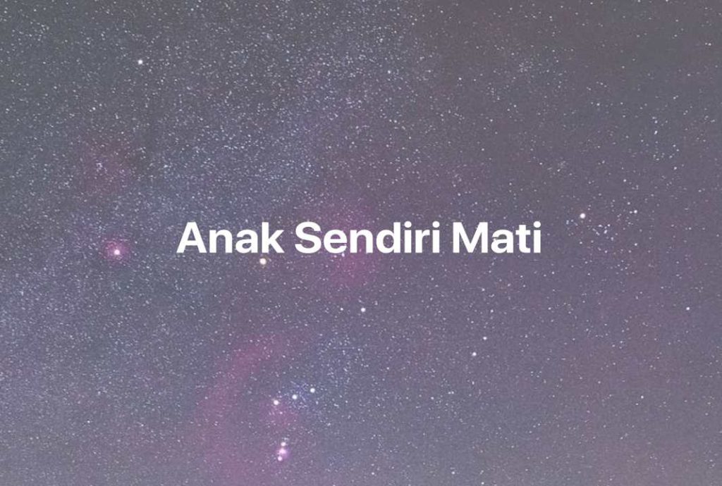 Gambar Mimpi Anak Sendiri Mati