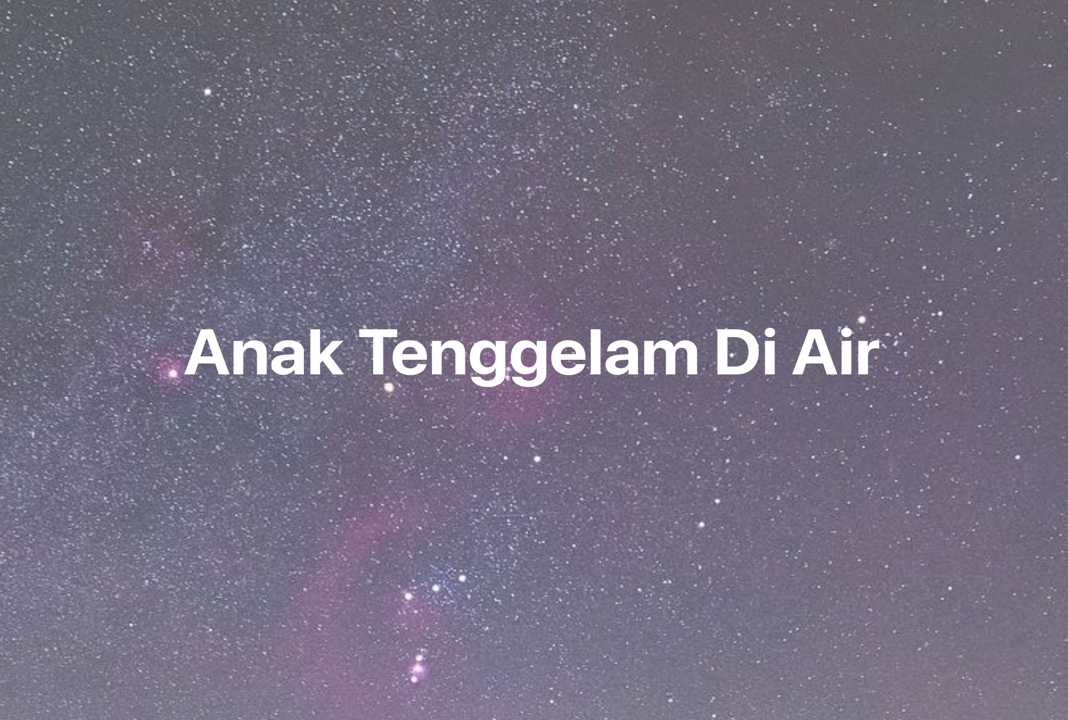 Gambar Mimpi Anak Tenggelam Di Air