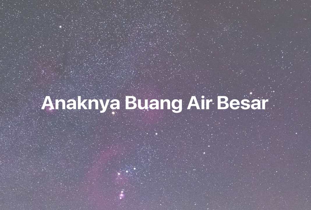 Gambar Mimpi Anaknya Buang Air Besar