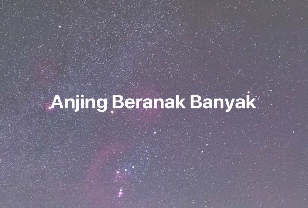 Gambar Mimpi Anjing Beranak Banyak