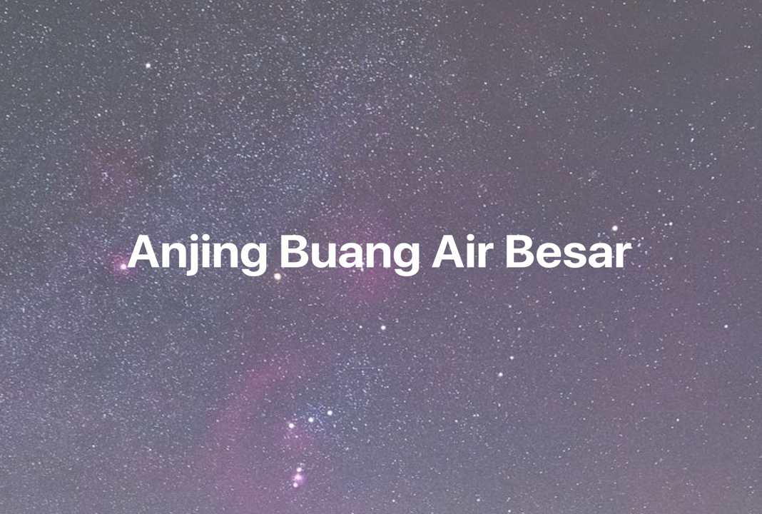 Gambar Mimpi Anjing Buang Air Besar