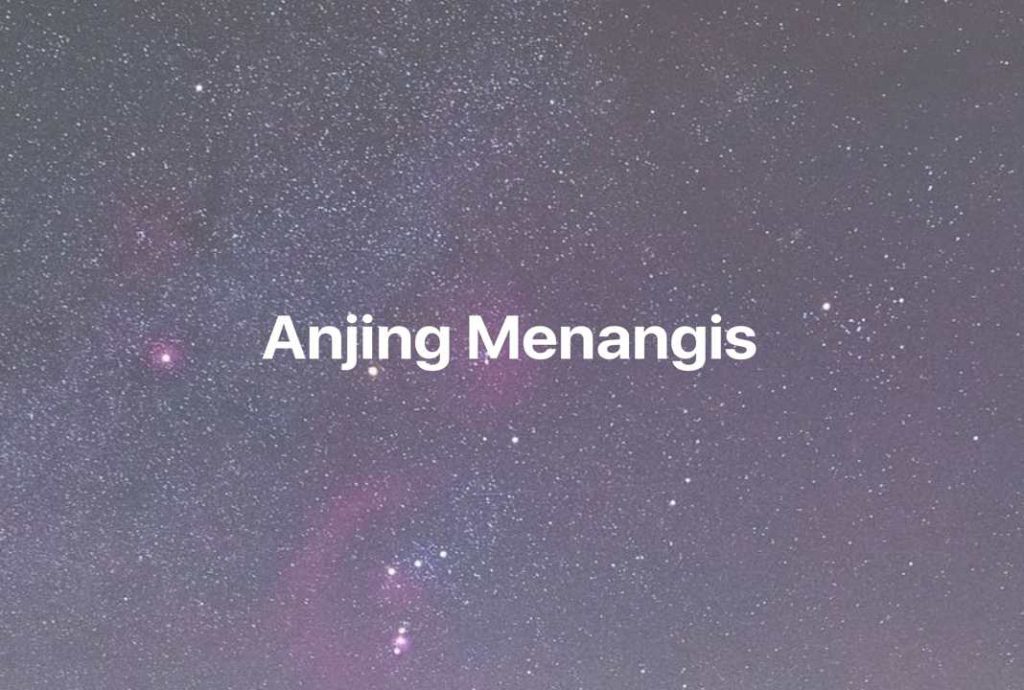 Gambar Mimpi Anjing Menangis