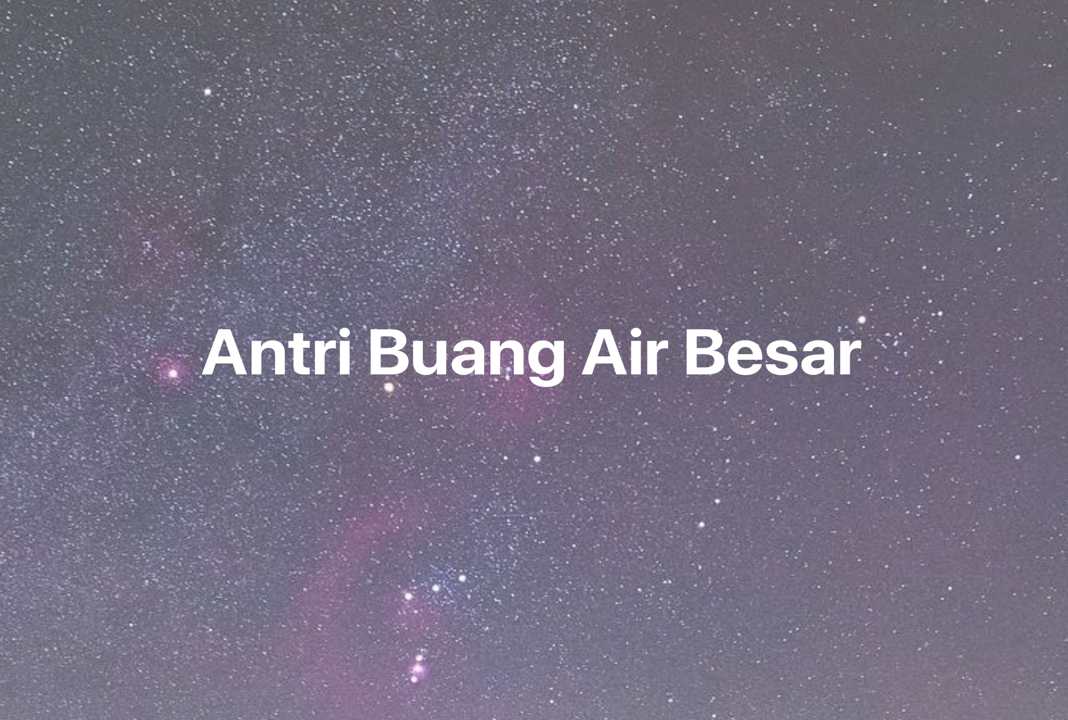 Gambar Mimpi Antri Buang Air Besar