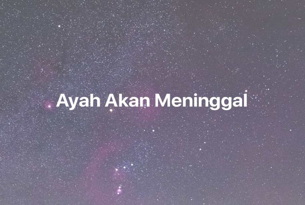 Gambar Mimpi Ayah Akan Meninggal