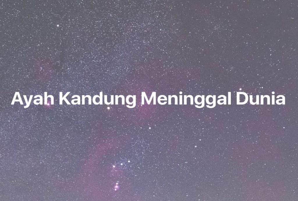 Gambar Mimpi Ayah Kandung Meninggal Dunia