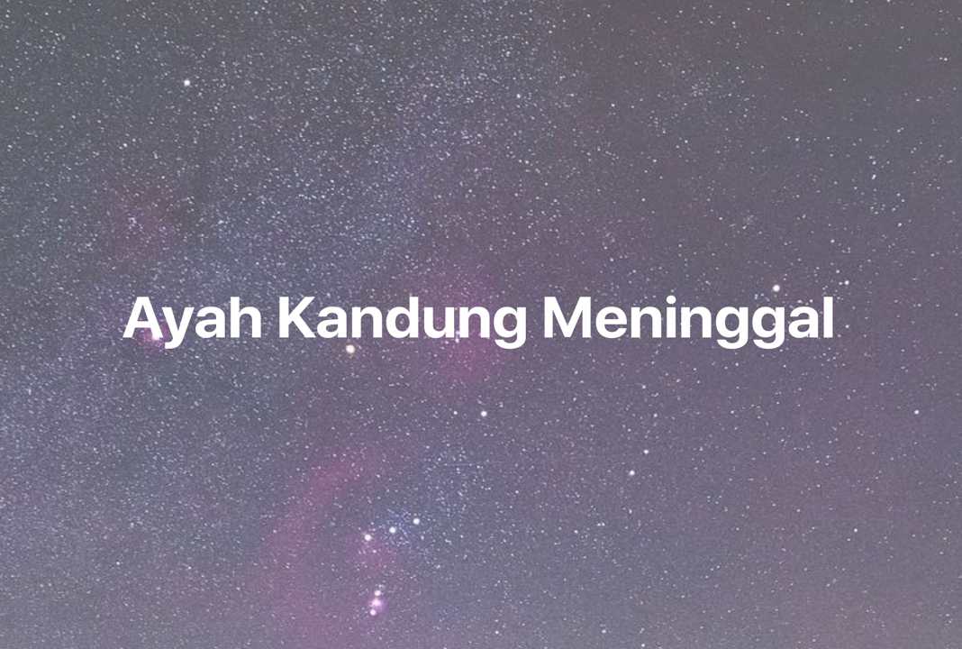 Gambar Mimpi Ayah Kandung Meninggal