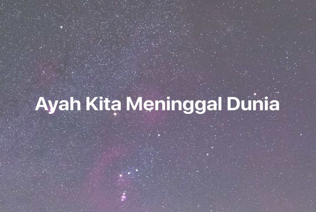 Gambar Mimpi Ayah Kita Meninggal Dunia