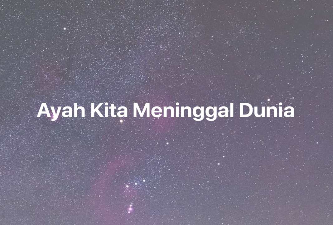 Gambar Mimpi Ayah Kita Meninggal Dunia