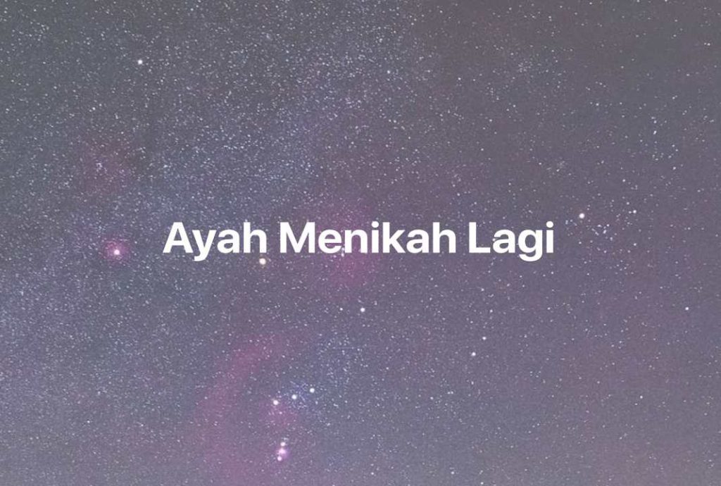 Gambar Mimpi Ayah Menikah Lagi