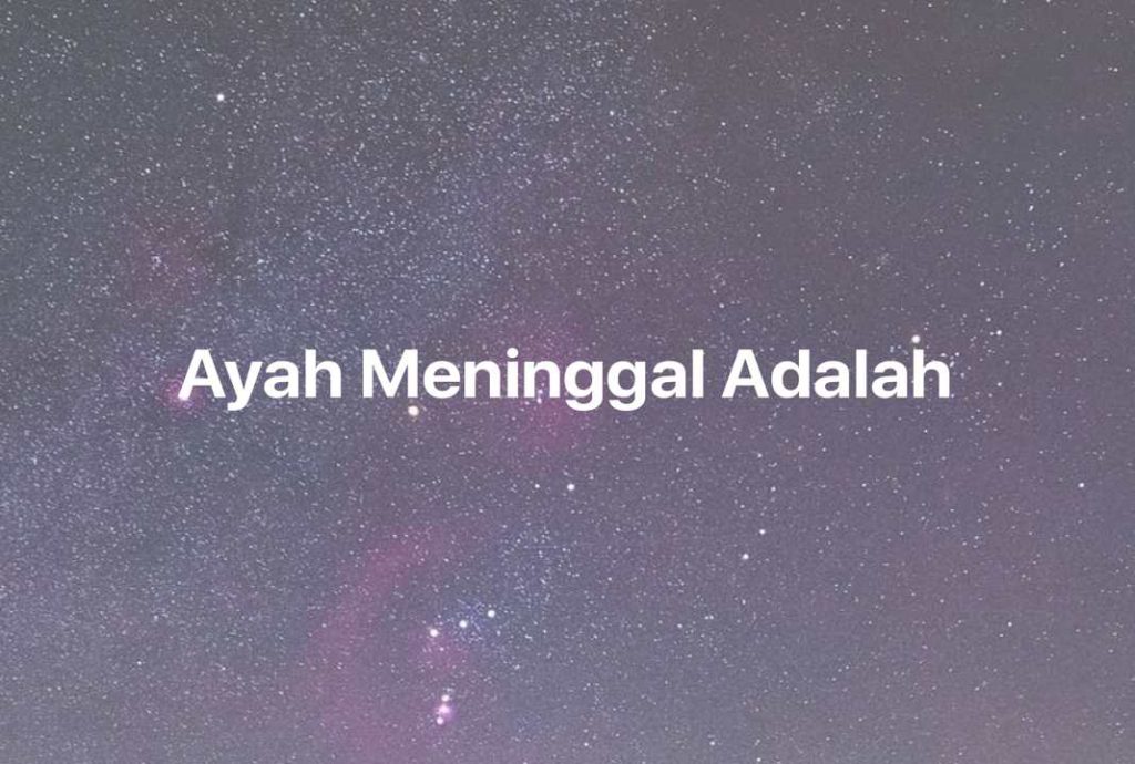 Gambar Mimpi Ayah Meninggal Adalah