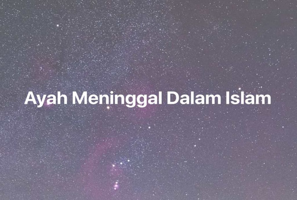 Gambar Mimpi Ayah Meninggal Dalam Islam