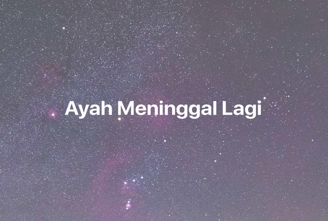 Gambar Mimpi Ayah Meninggal Lagi