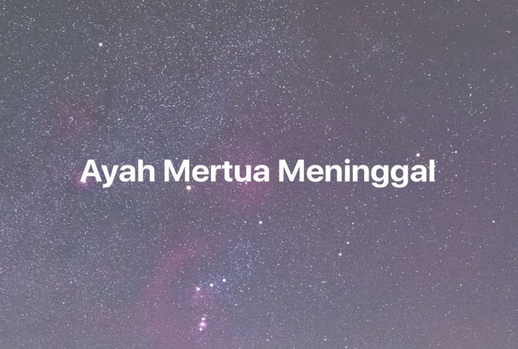 Gambar Mimpi Ayah Mertua Meninggal