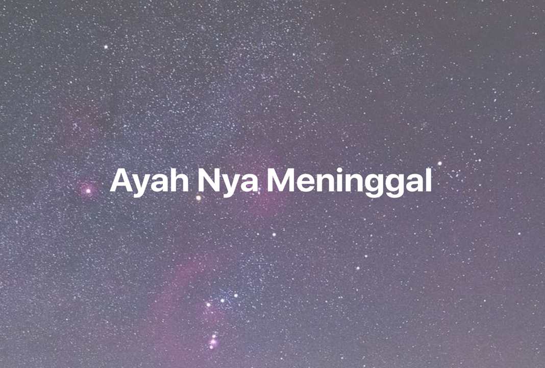 Gambar Mimpi Ayah Nya Meninggal