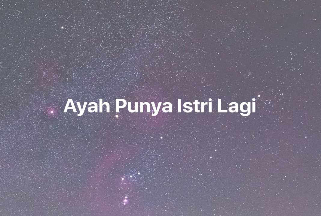 Gambar Mimpi Ayah Punya Istri Lagi