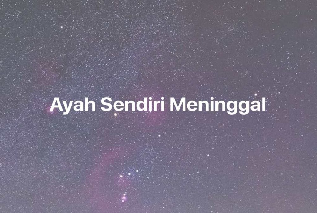 Gambar Mimpi Ayah Sendiri Meninggal