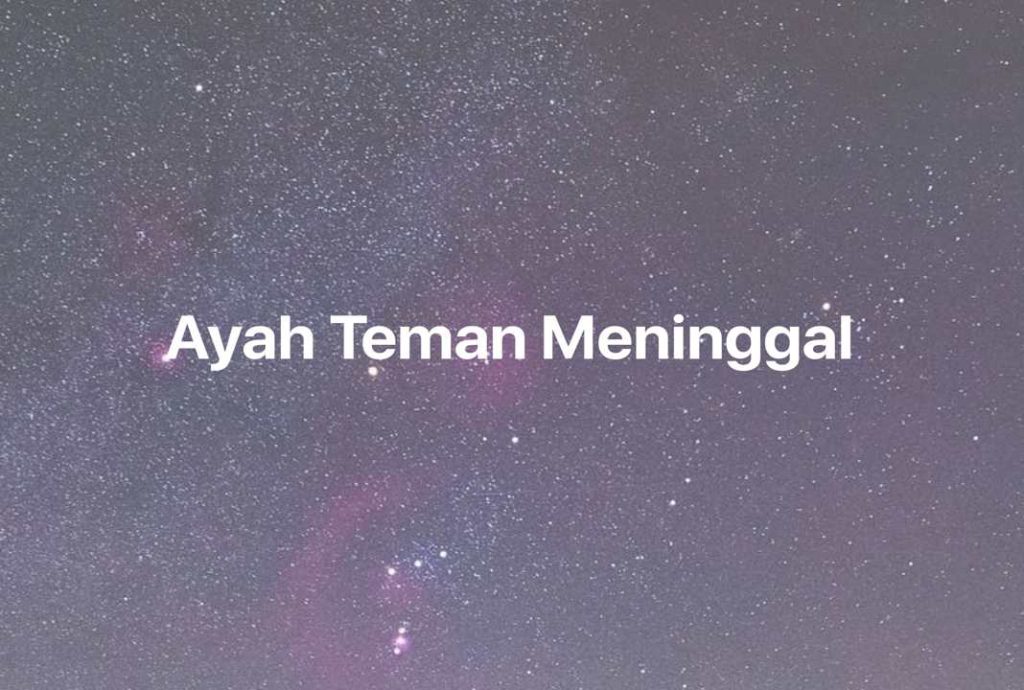 Gambar Mimpi Ayah Teman Meninggal