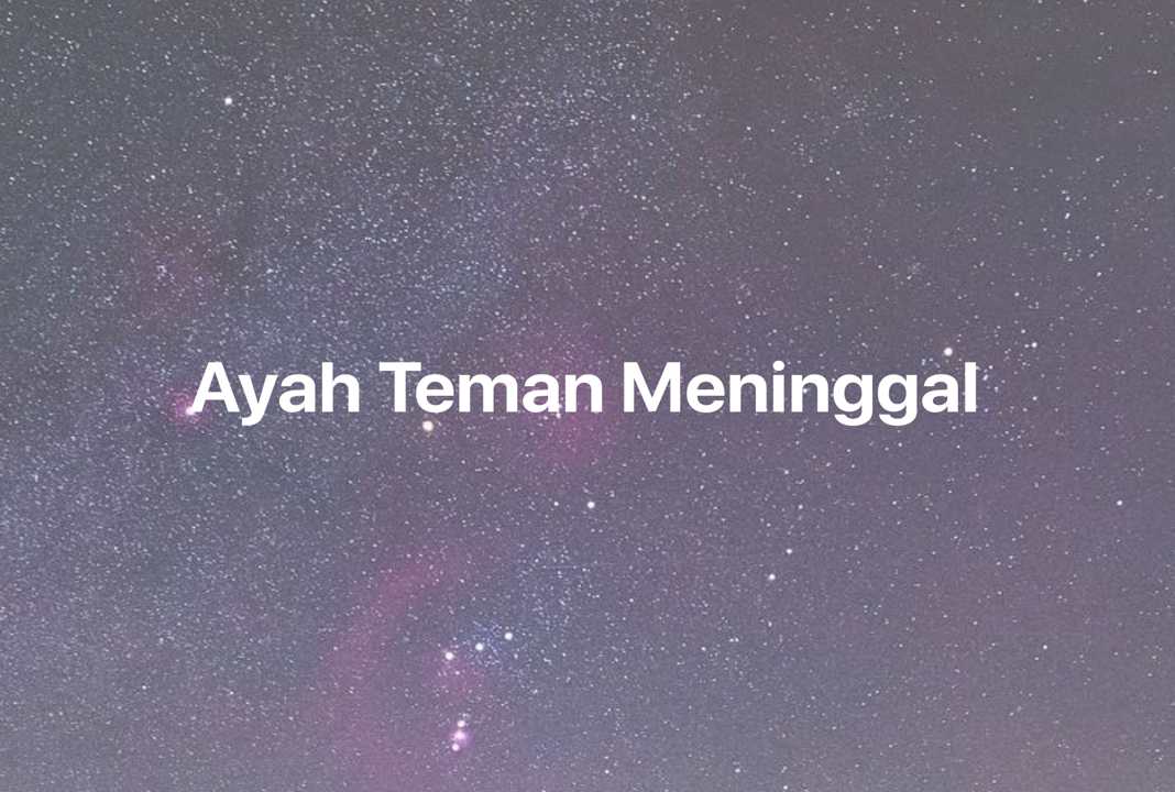 Gambar Mimpi Ayah Teman Meninggal