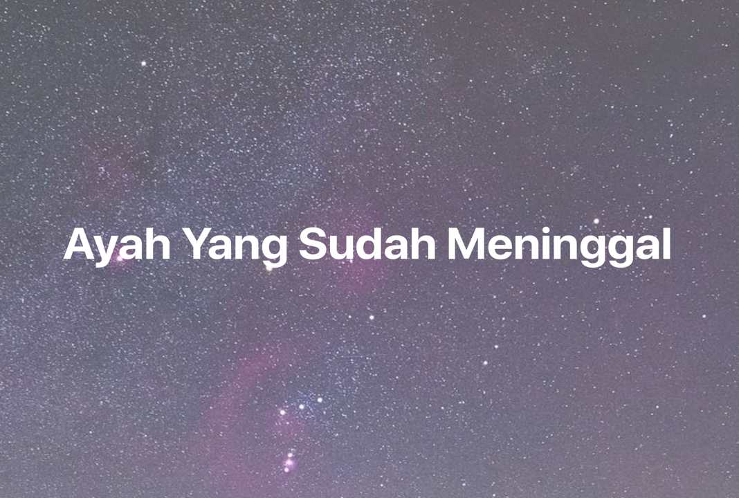 Gambar Mimpi Ayah Yang Sudah Meninggal