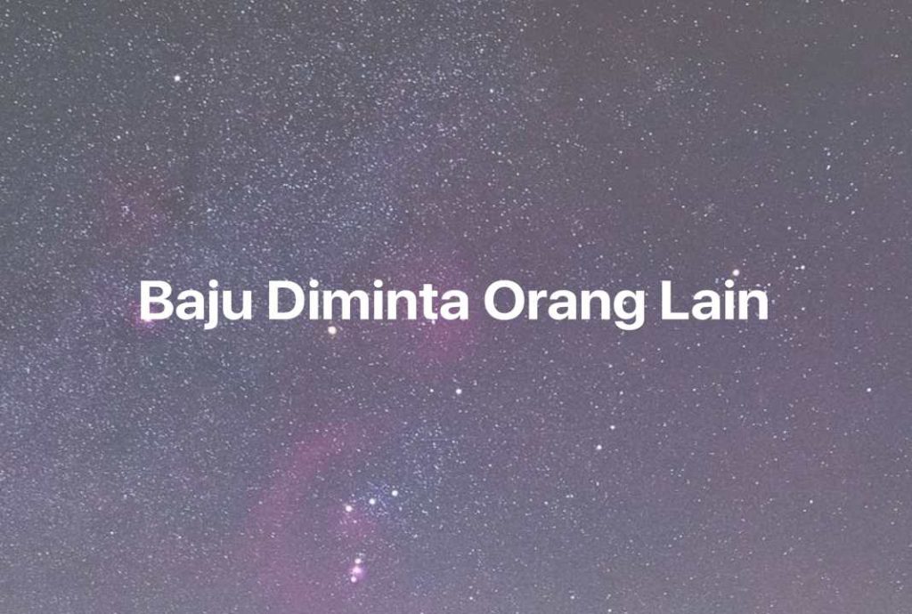 Gambar Mimpi Baju Diminta Orang Lain