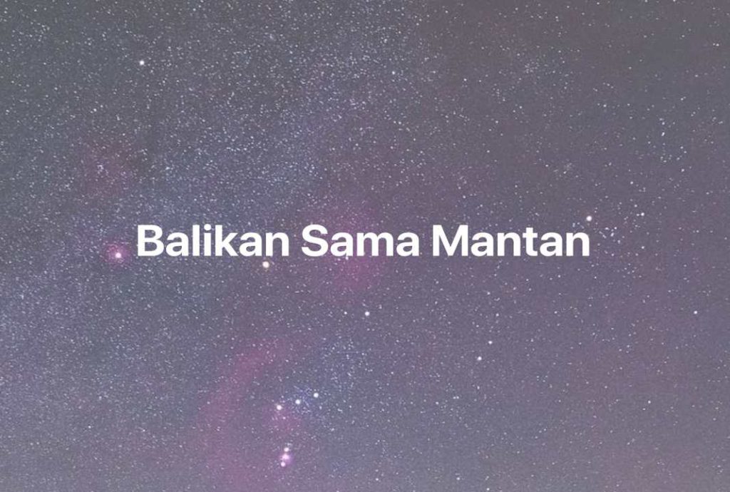 Gambar Mimpi Balikan Sama Mantan