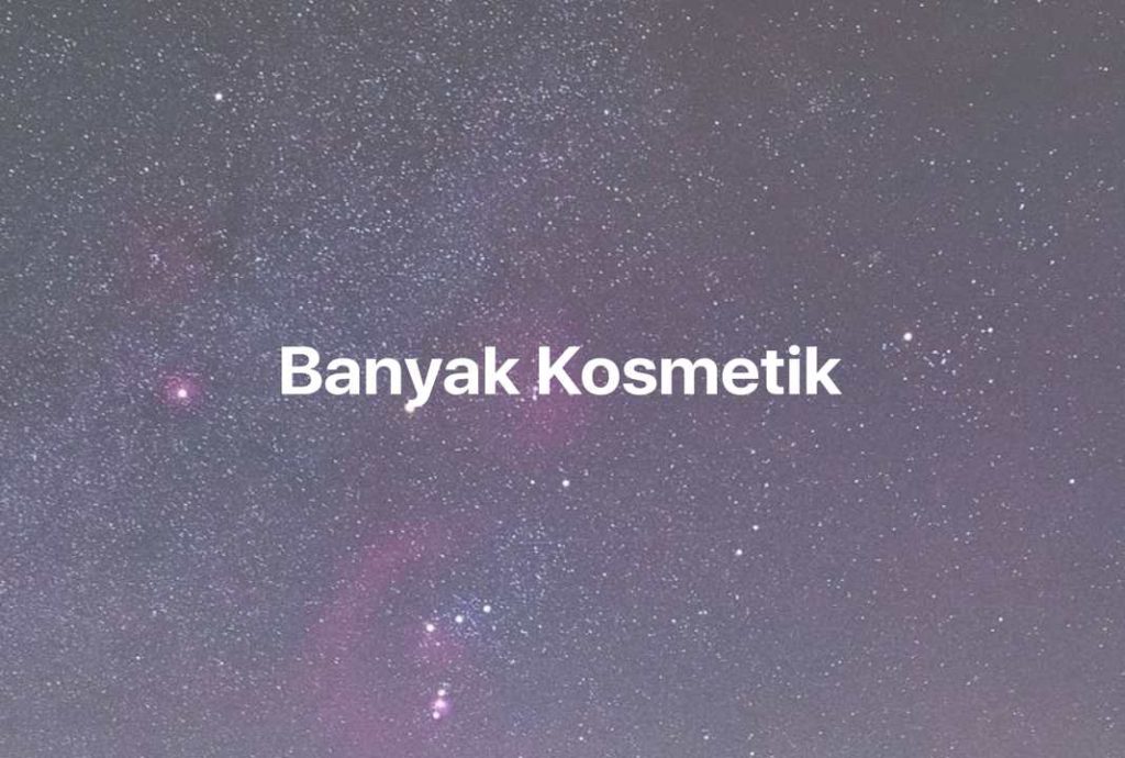 Gambar Mimpi Banyak Kosmetik