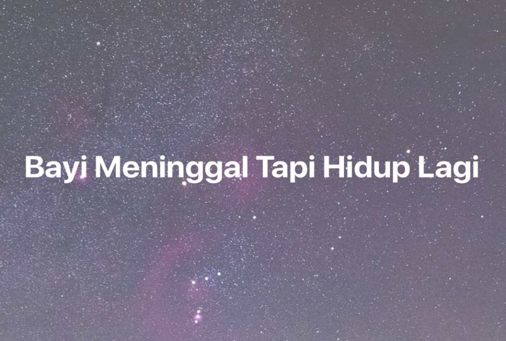 Gambar Mimpi Bayi Meninggal Tapi Hidup Lagi