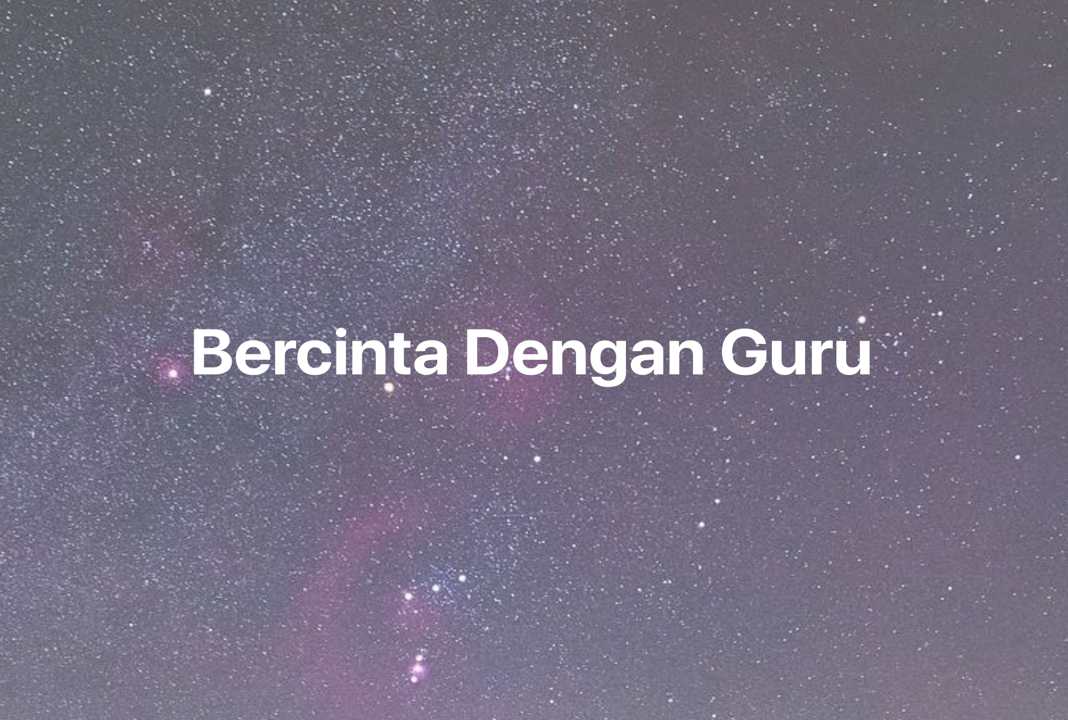 Gambar Mimpi Bercinta Dengan Guru