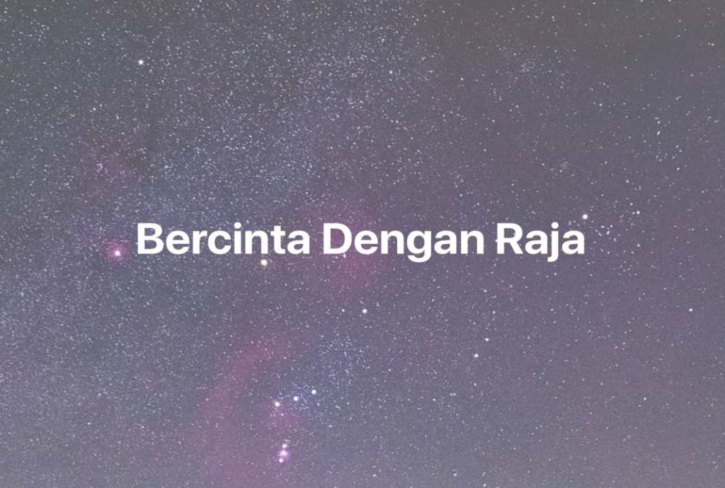 Gambar Mimpi Bercinta Dengan Raja