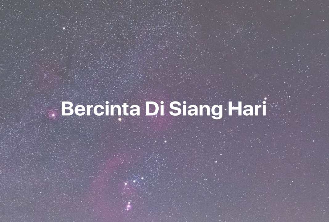 Gambar Mimpi Bercinta Di Siang Hari