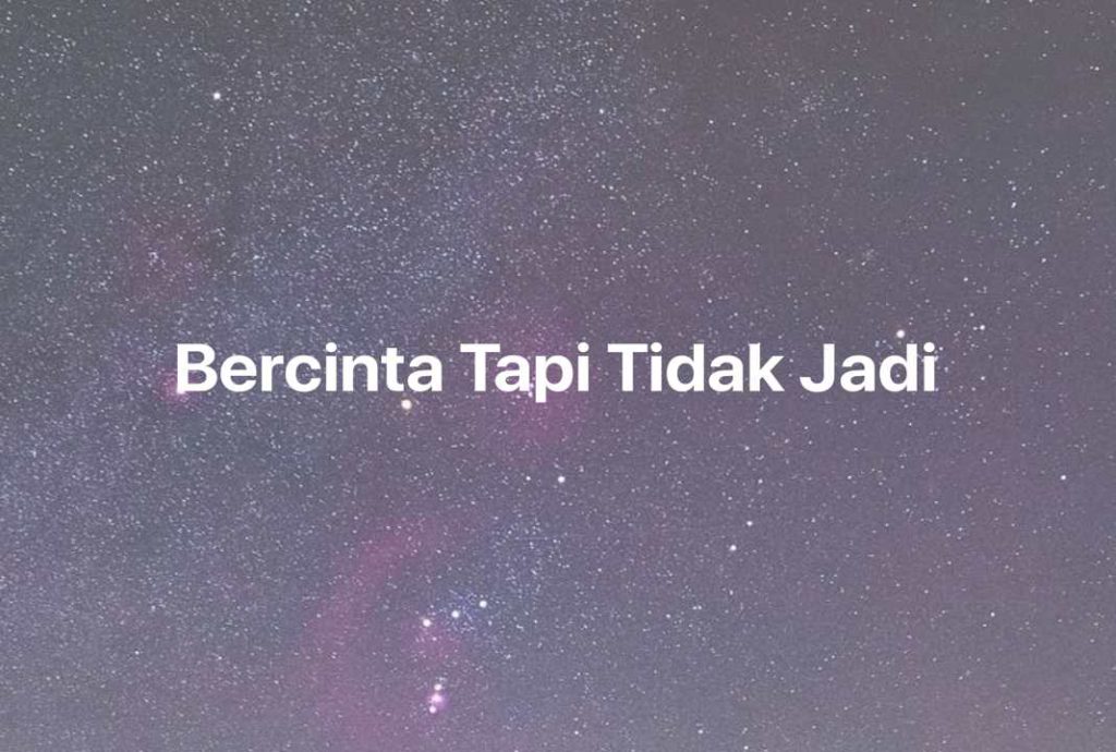 Gambar Mimpi Bercinta Tapi Tidak Jadi