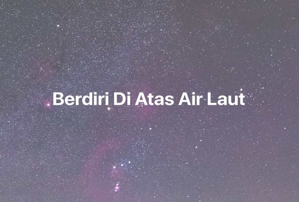 Gambar Mimpi Berdiri Di Atas Air Laut