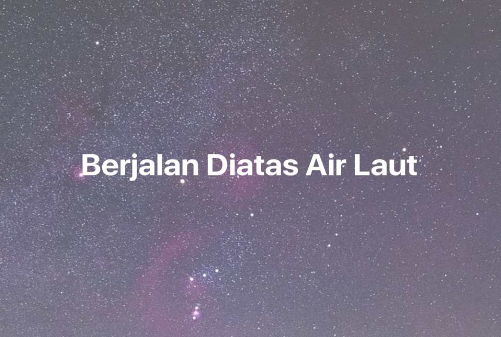 Gambar Mimpi Berjalan Diatas Air Laut