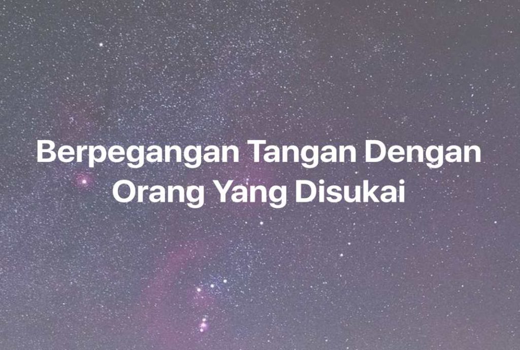 Gambar Mimpi Berpegangan Tangan Dengan Orang Yang Disukai