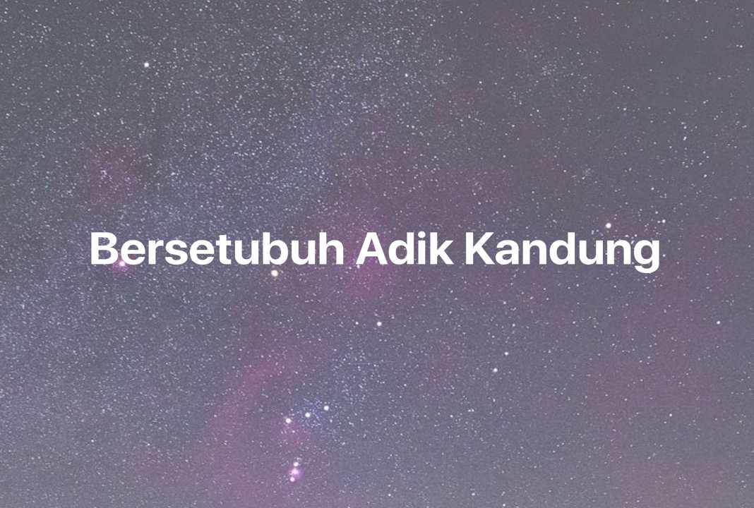 Gambar Mimpi Bersetubuh Adik Kandung