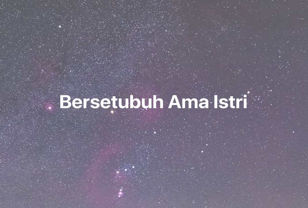 Gambar Mimpi Bersetubuh Ama Istri