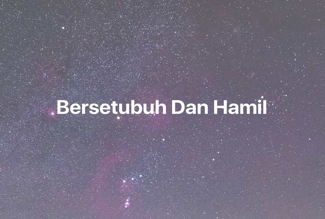 Gambar Mimpi Bersetubuh Dan Hamil