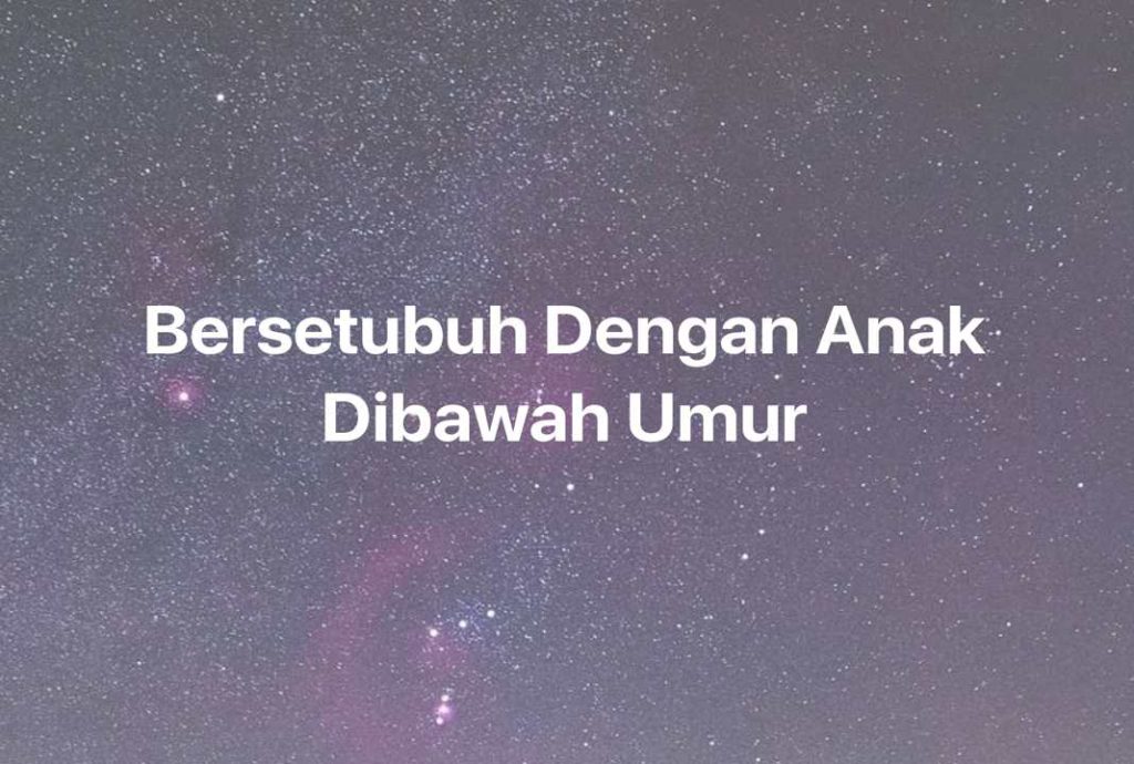 Gambar Mimpi Bersetubuh Dengan Anak Dibawah Umur