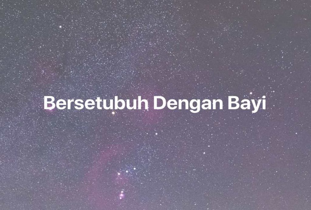 Gambar Mimpi Bersetubuh Dengan Bayi