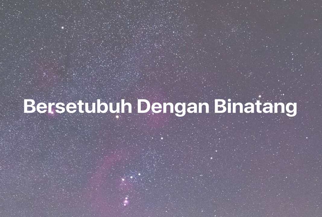 Gambar Mimpi Bersetubuh Dengan Binatang