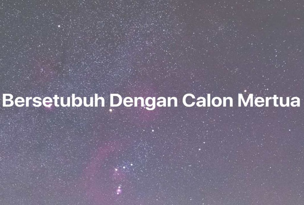 Gambar Mimpi Bersetubuh Dengan Calon Mertua