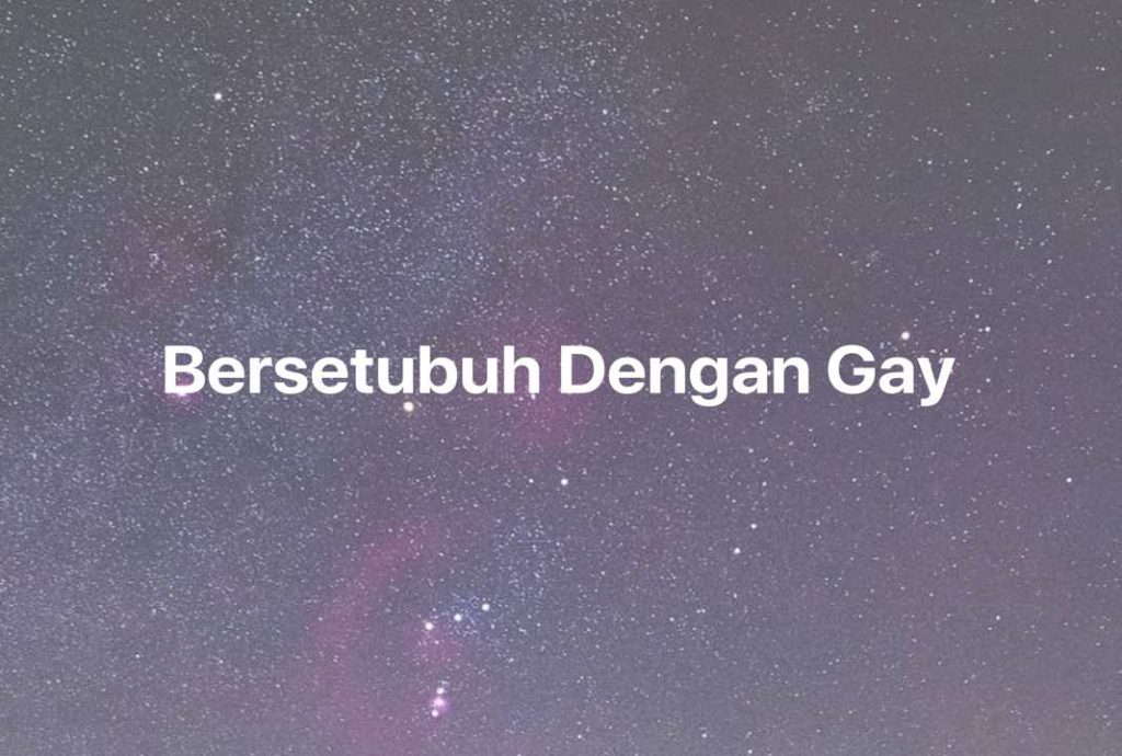 Gambar Mimpi Bersetubuh Dengan Gay