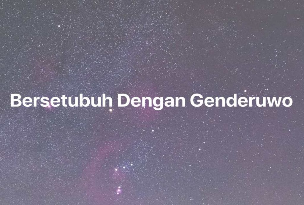 Gambar Mimpi Bersetubuh Dengan Genderuwo