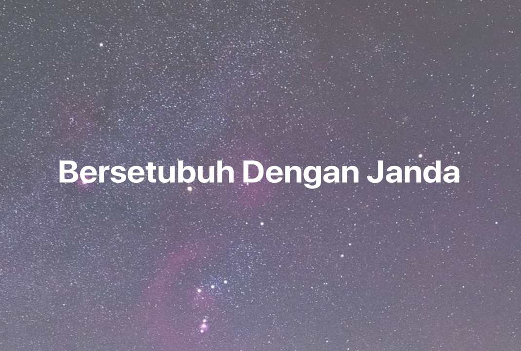 Gambar Mimpi Bersetubuh Dengan Janda