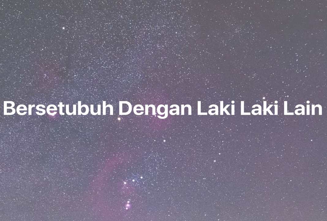 Gambar Mimpi Bersetubuh Dengan Laki Laki Lain