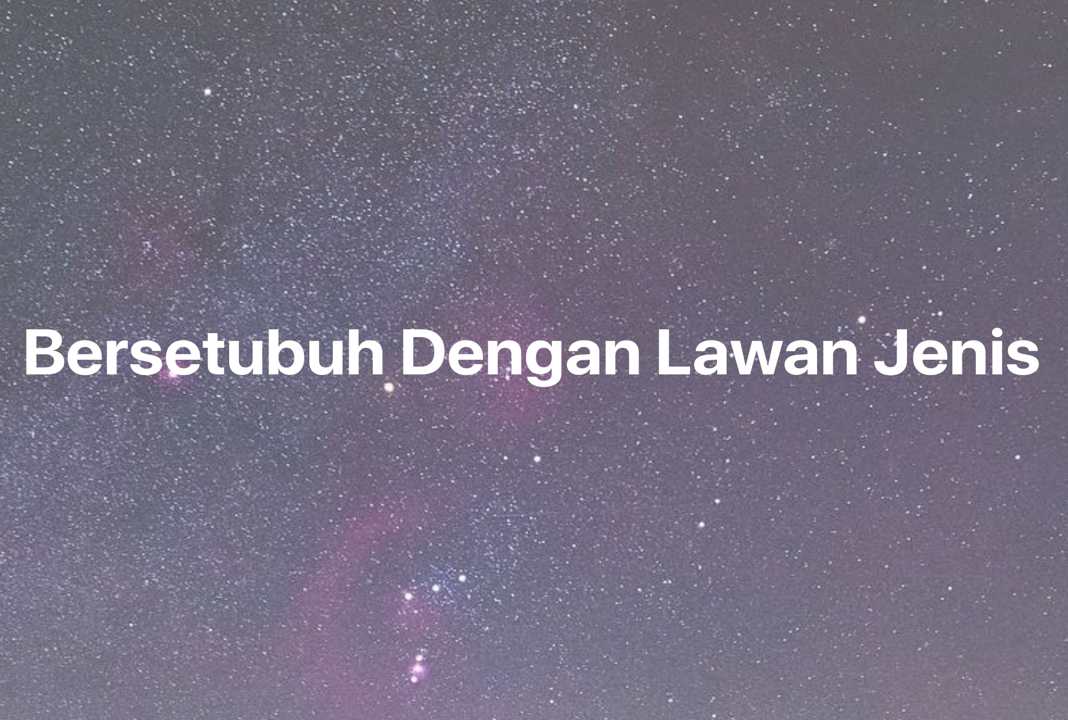 Gambar Mimpi Bersetubuh Dengan Lawan Jenis