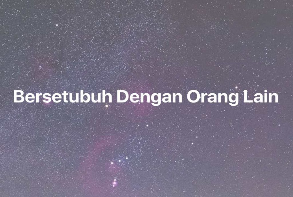 Gambar Mimpi Bersetubuh Dengan Orang Lain