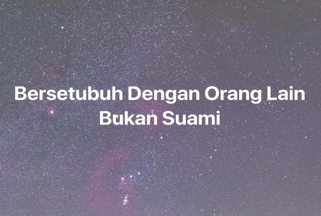 Gambar Mimpi Bersetubuh Dengan Orang Lain Bukan Suami