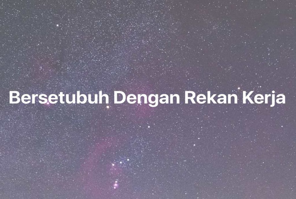 Gambar Mimpi Bersetubuh Dengan Rekan Kerja