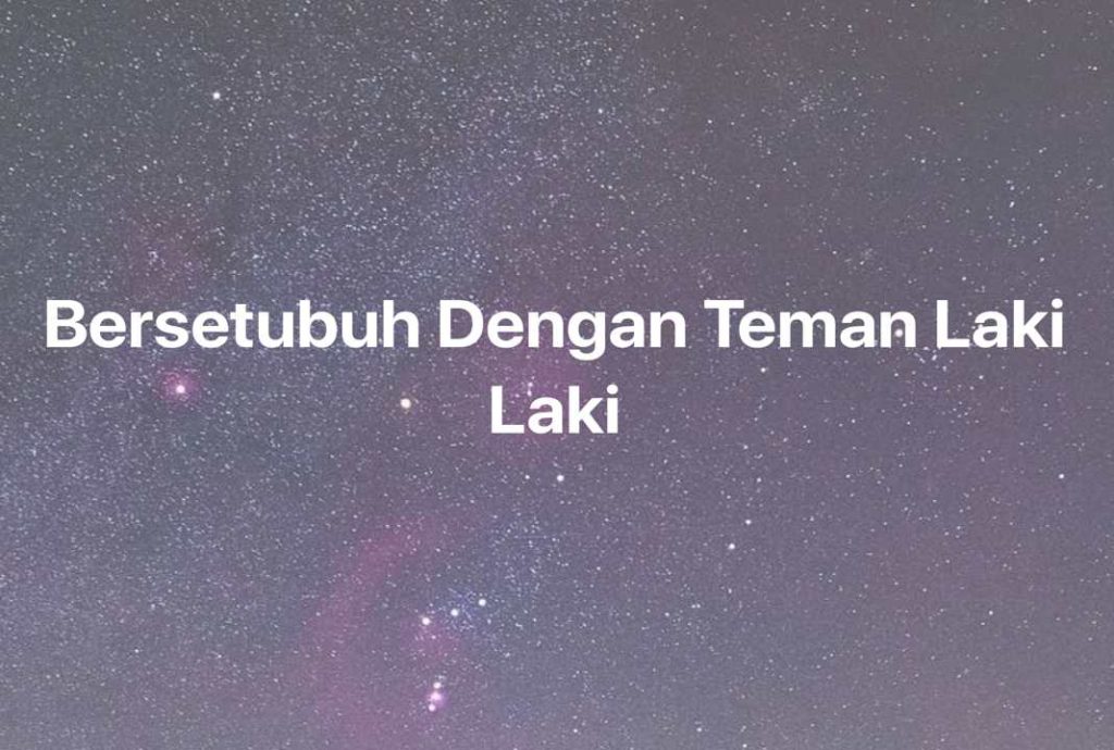 Gambar Mimpi Bersetubuh Dengan Teman Laki Laki